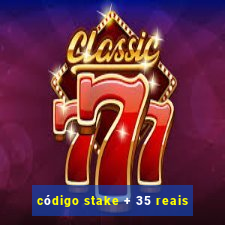 código stake + 35 reais